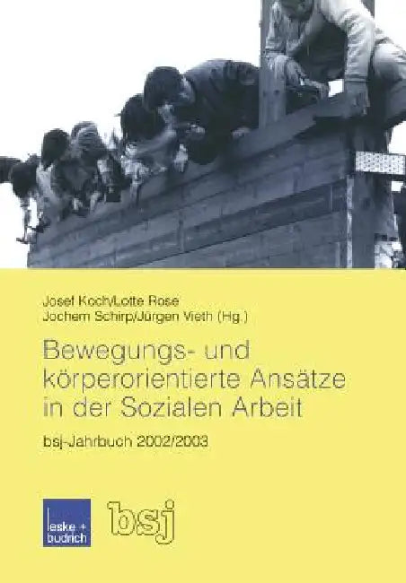 Buy Bewegungs- Und Körperorientierte Ansätze in Der Sozialen Arbeit (English, Josef Koch | Lotte Rose | Jochem Schirp) — BookShops.in