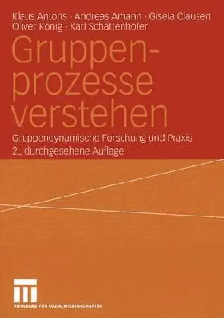 Buy Gruppenprozesse verstehen: Gruppendynamische Forschung und Praxis by Klaus Antons | Andreas Amann | Gisela Clausen | VS Verlag | German Hardcover | 2nd Edition 2004 | Social Sciences Psychology Textbook — BookShops.in