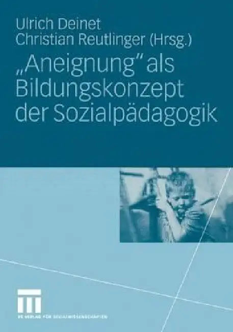 Buy "Aneignung" ALS Bildungskonzept Der Sozialpädagogik (English, Ulrich Deinet | Christian Reutlinger) — BookShops.in