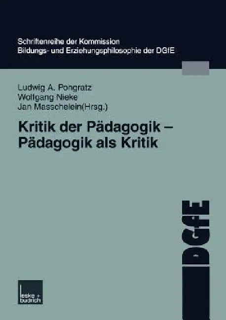 Buy Kritik Der Pädagogik -- Pädagogik ALS Kritik (English, Ludwig Pongratz | Wolfgang Nieke | Jan Masschelein) — BookShops.in