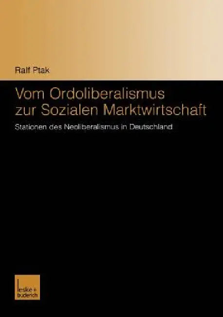 Buy Vom Ordoliberalismus Zur Sozialen Marktwirtschaft (English, Ralf Ptak) — BookShops.in