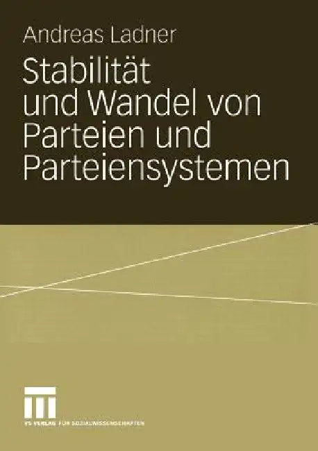 Stabilität Und Wandel Von Parteien Und Parteiensystemen (English, Andreas Ladner)