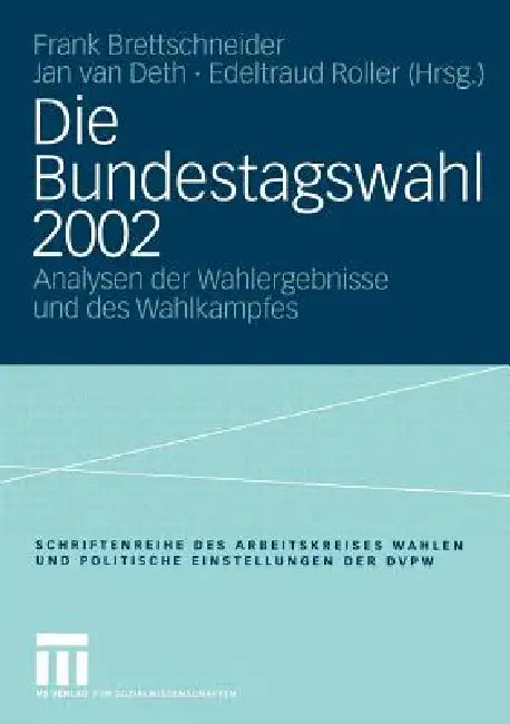 Die Bundestagswahl 2002 (English, Frank Brettschneider | Jan W. Van Deth | Edeltraud Roller)