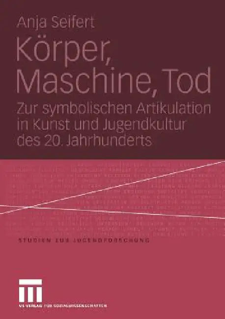 Körper, Maschine, Tod (English, Anja Seifert)