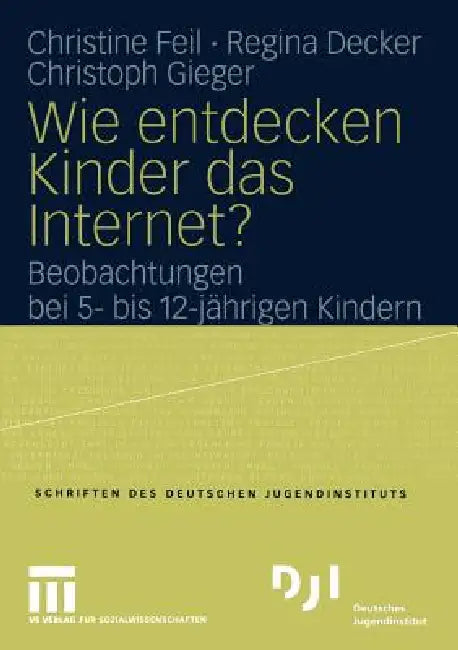 Buy Wie Entdecken Kinder Das Internet? | by Christine Feil | Regina Decker | Christoph Gieger | Vs Verlag Fur Sozialwissenschaften | by Christine Feil | Regina Decker | Christoph Gieger | Vs Verlag Fur Sozialwissenschaften | by Christine Feil | Regina Decker | Christoph Gieger | Vs Verlag Fur Sozialwissenschaften | by Christine Feil | Regina Decker | Christoph Gieger | Vs Verlag Fur Sozialwissenschaften | by Christine Feil | Regina Decker | Christoph Gieger | Vs Verlag Fur Sozialwissenschaften | by  — BookShops.in