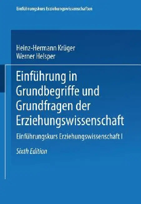 Buy Einführung in Grundbegriffe Und Grundfragen Der Erziehungswissenschaft (English, Heinz-Hermann Krüger | Werner Helsper) — BookShops.in
