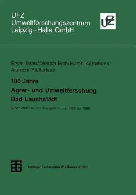 Buy 100 Jahre Agrar- Und Umweltforschung Bad Lauchstädt (English, Erwin Bahn | Dietrich Eich | Martin Körschens) — BookShops.in