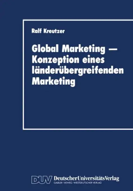 Buy Global Marketing -- Konzeption Eines Länderübergreifenden Marketing (English, Ralf Kreutzer) — BookShops.in