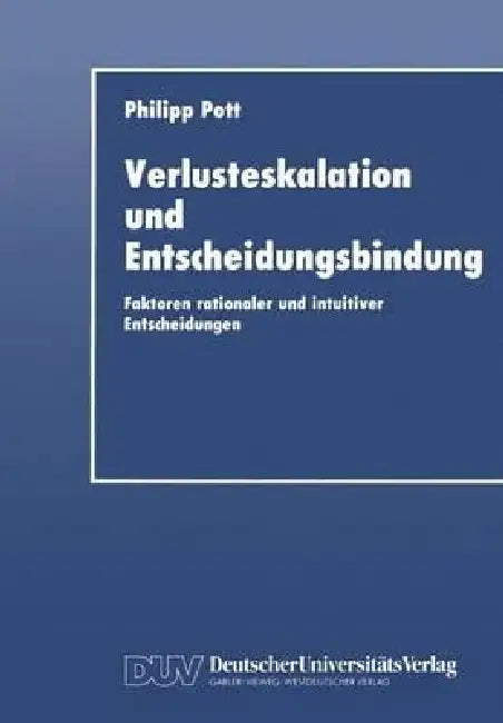 Buy Verlusteskalation Und Entscheidungsbindung (English, Philipp Pott) — BookShops.in