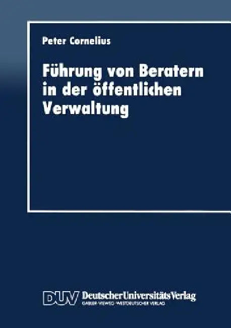 Führung Von Beratern in Der Öffentlichen Verwaltung (English, Peter Cornelius)