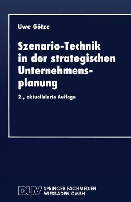Szenario-Technik in Der Strategischen Unternehmensplanung (English, Uwe Götze)