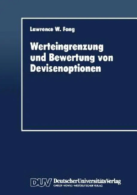 Buy Werteingrenzung Und Bewertung Von Devisenoptionen (English, Lawrence W. Fong) — BookShops.in