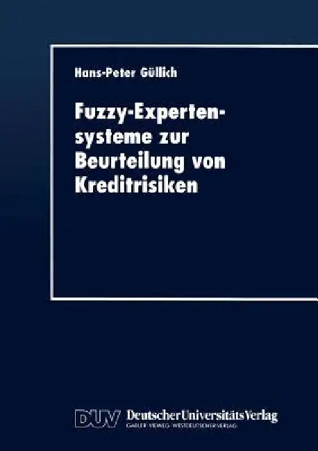 Fuzzy-Expertensysteme Zur Beurteilung Von Kreditrisiken (English, Hans-Peter Güllich)