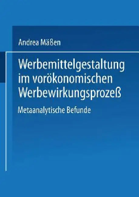 Werbemittelgestaltung Im Vorökonomischen Werbewirkungsprozeß (English, Andrea Mäßen)