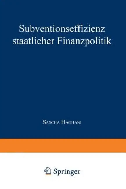 Buy Subventionseffizienz staatlicher Finanzpolitik by Sascha Haghani | Deutscher Universitatsverlag | German Hardcover | 1999 Edition | Governmental Accounting & Finance Textbook — BookShops.in