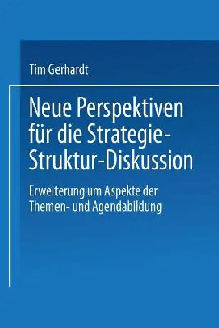 Neue Perspektiven Für Die Strategie-Struktur-Diskussion (English, Tim Gerhardt)
