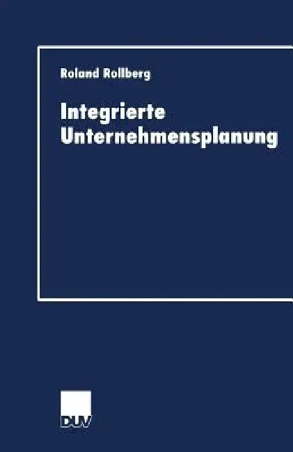Integrierte Unternehmensplanung (English, Roland Rollberg)