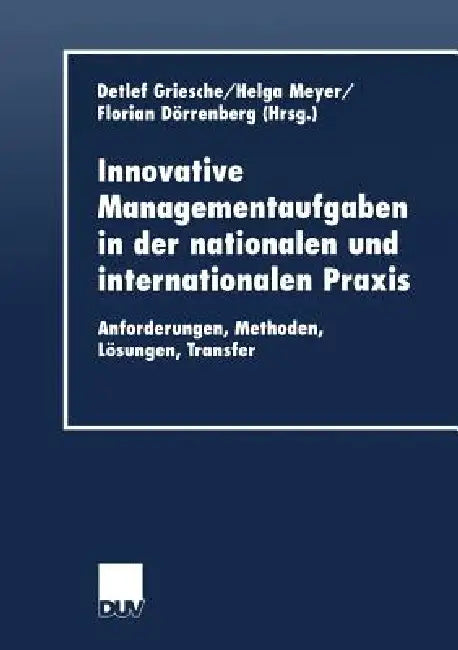 Buy Innovative Managementaufgaben in Der Nationalen Und Internationalen PRAXIS (English, Detlef Griesche | Helga Meyer | Florian Dörrenberg) — BookShops.in