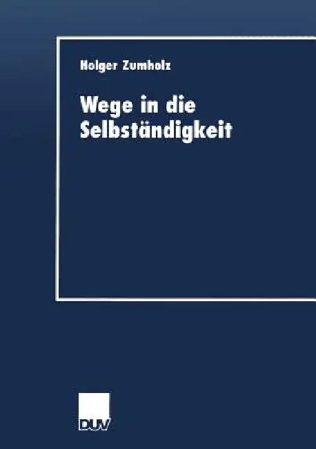 Wege in Die Selbständigkeit (English, Holger Zumholz)