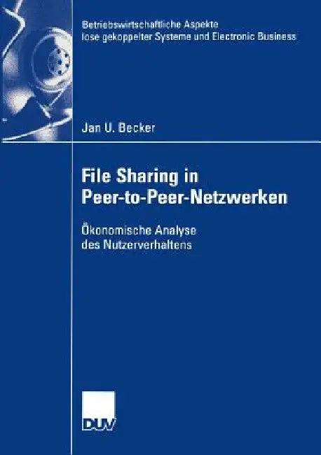 Buy File Sharing in Peer-To-Peer-Netzwerken (English, Jan Becker) — BookShops.in