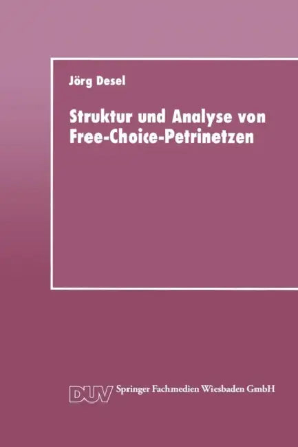 Struktur Und Analyse Von Free-Choice-Petrinetzen (English, Jörg Desel)
