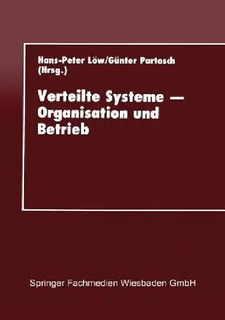 Verteilte Systeme -- Organisation Und Betrieb (English, Hans-Peter Löw | Kenneth A. Loparo)