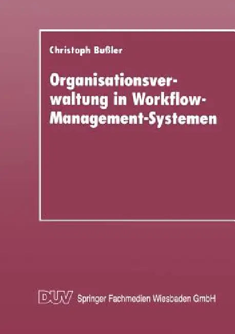 Buy Organisationsverwaltung in Workflow-Management-Systemen (English, Christoph Bußler) — BookShops.in