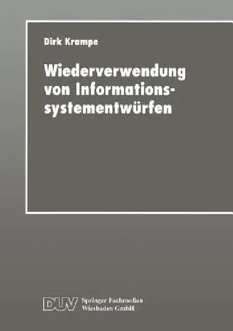 Wiederverwendung Von Informationssystementwürfen (English, Dirk Krampe)