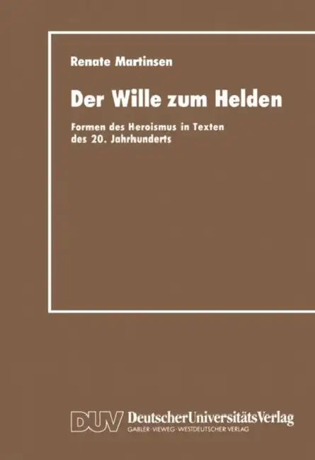 Der Wille Zum Helden (English, Renate Martinsen)