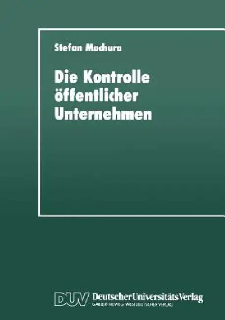 Die Kontrolle Öffentlicher Unternehmen (English, Stefan Machura)