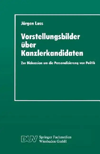 Buy Vorstellungsbilder Über Kanzlerkandidaten (English, Jürgen Lass) — BookShops.in
