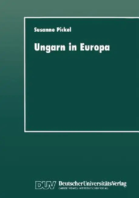 Ungarn in Europa (English, Susanne Pickel)