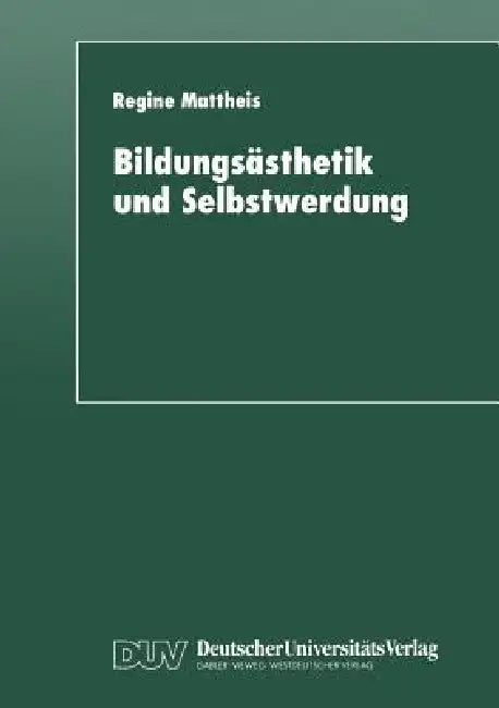 Bildungsästhetik Und Selbstwerdung (English, Regine Mattheis)