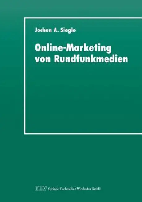 Online-Marketing Von Rundfunkmedien (English, Jochen A. Siegle)