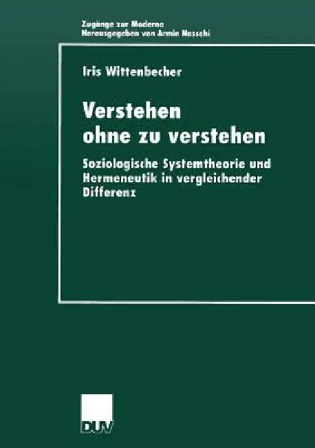 Verstehen Ohne Zu Verstehen (English, Iris Wittenbecher)