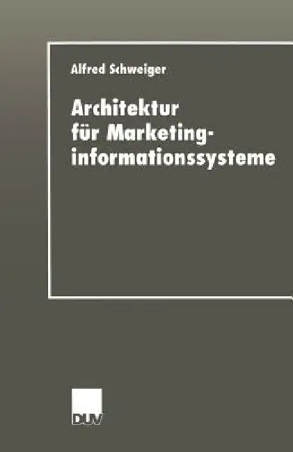 Buy Architektur für Marketinginformationssysteme by Alfred Schweiger | Deutscher Universitatsverlag | German Hardcover Textbook | Business & Economics — BookShops.in