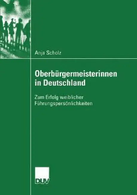 Oberbürgermeisterinnen in Deutschland (English, Anja Scholz)