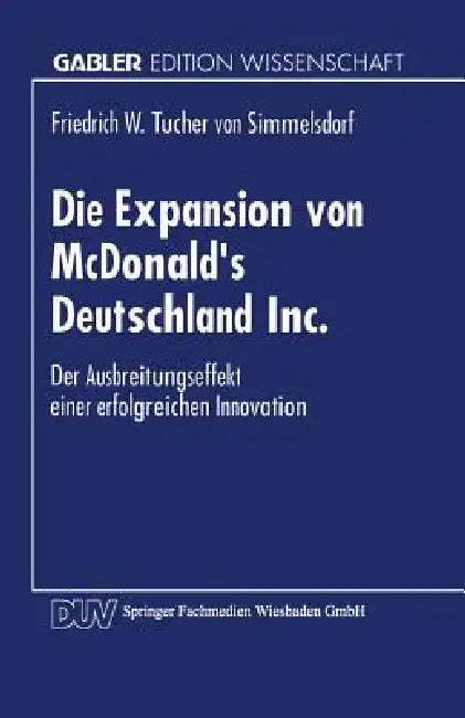 Buy Die Expansion Von McDonald's Deutschland Inc. (English, Friedrich W. Tucher Von Simmelsdorf) — BookShops.in