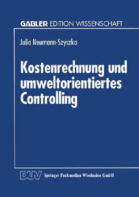 Buy Kostenrechnung Und Umweltorientiertes Controlling (English, Julia Neumann-Szyszka) — BookShops.in