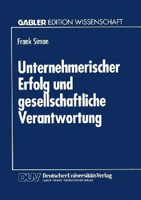 Buy Unternehmerischer Erfolg Und Gesellschaftliche Verantwortung (English, Frank Simon) — BookShops.in