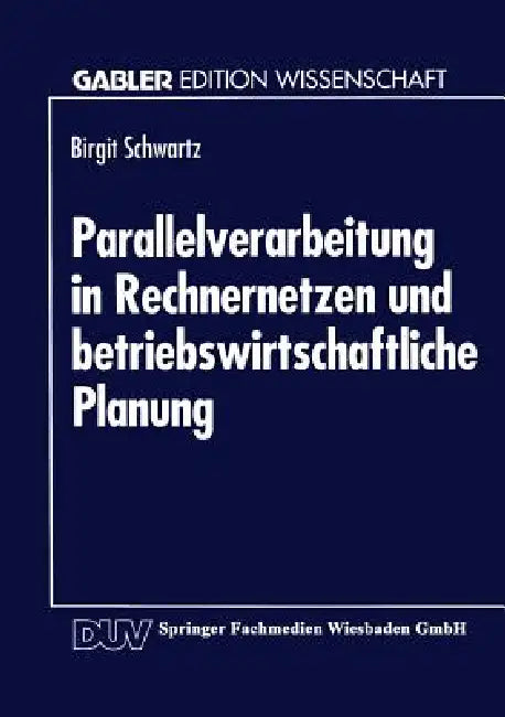 Buy Parallelverarbeitung in Rechnernetzen Und Betriebswirtschaftliche Planung (English, Birgit Schwartz) — BookShops.in
