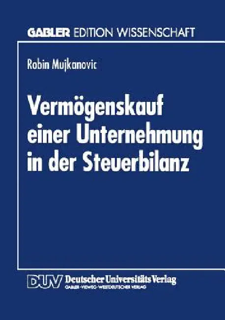 Buy Vermögenskauf Einer Unternehmung in Der Steuerbilanz (English, Robin Mujkanovic) — BookShops.in