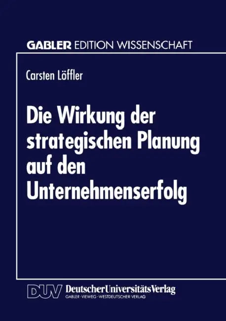 Buy Die Wirkung Der Strategischen Planung Auf Den Unternehmenserfolg (English, Carsten Löffler) — BookShops.in