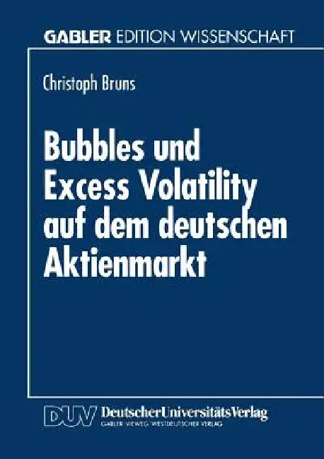 Buy Bubbles Und Excess Volatility Auf Dem Deutschen Aktienmarkt (English, Christoph Bruns) — BookShops.in