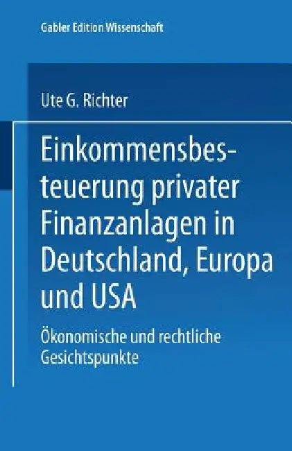 Einkommensbesteuerung Privater Finanzanlagen in Deutschland, Europa Und USA (English, Ute G. Richter)