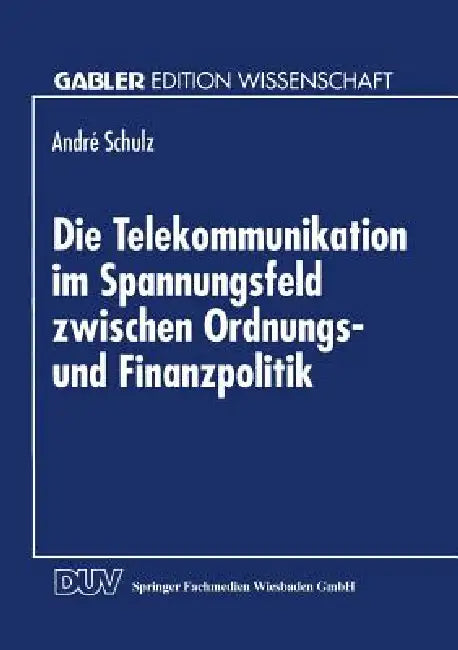 Buy Die Telekommunikation Im Spannungsfeld Zwischen Ordnungs- Und Finanzpolitik (English, André Schulz) — BookShops.in
