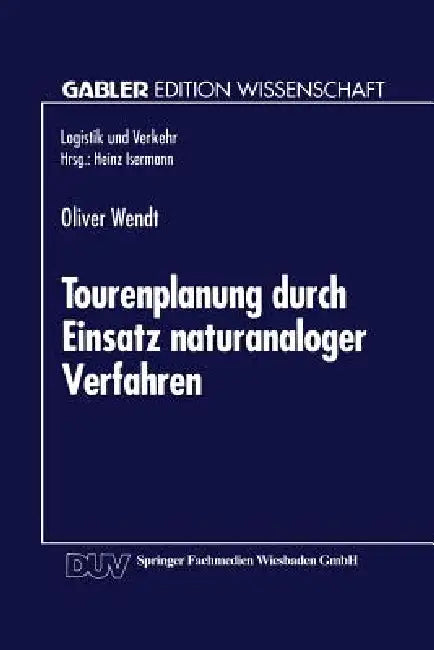 Buy Tourenplanung Durch Einsatz Naturanaloger Verfahren (English, Oliver Wendt) — BookShops.in