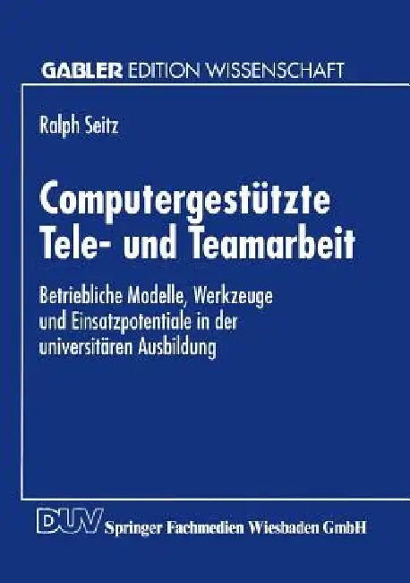 Buy Computergestützte Tele- Und Teamarbeit | by Ralph Seitz | Deutscher Universitatsverlag | by Ralph Seitz | Deutscher Universitatsverlag | by Ralph Seitz | Deutscher Universitatsverlag | by Ralph Seitz | Deutscher Universitatsverlag | by Ralph Seitz | Deutscher Universitatsverlag | by Ralph Seitz | Deutscher Universitatsverlag | by Ralph Seitz | Deutscher Universitatsverlag | by Ralph Seitz | Deutscher Universitatsverlag | by Ralph Seitz | Deutscher Universitatsverlag | by Ralph Seitz | Deutscher  — BookShops.in