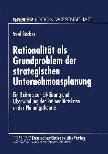 Buy Rationalität ALS Grundproblem Der Strategischen Unternehmensplanung (English, Axel Bäcker) — BookShops.in