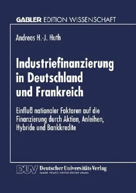 Buy Industriefinanzierung in Deutschland Und Frankreich (English, Andreas H. -J Huth) — BookShops.in